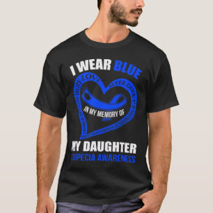 In my memory of my daughter ALOPECIA AWARENESS T-Shirt