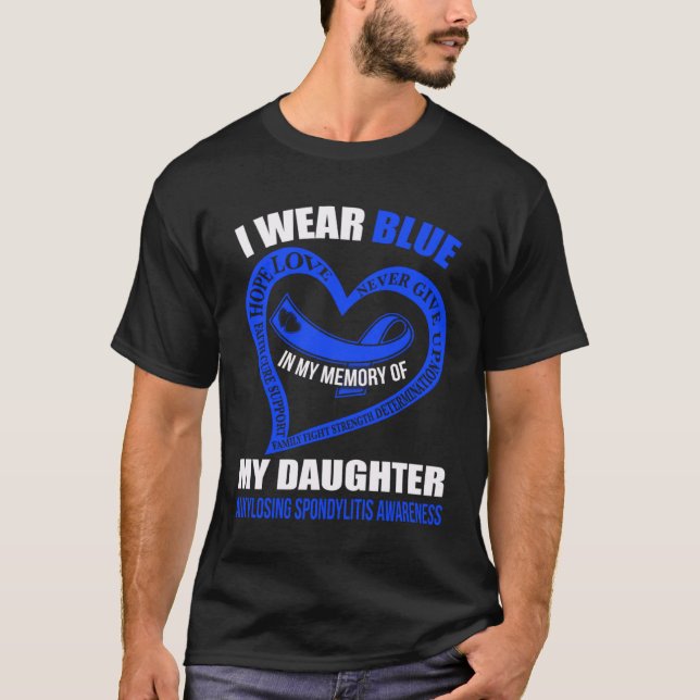 In my memory of my daughter ANKYLOSING SPONDYLITIS T-Shirt (Front)