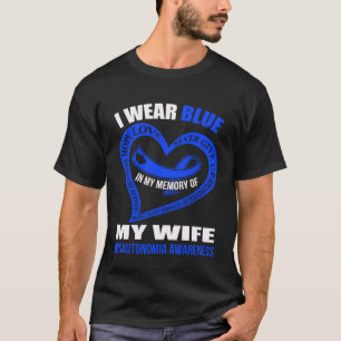 In my memory of my wife DYSAUTONOMIA AWARENESS T-Shirt