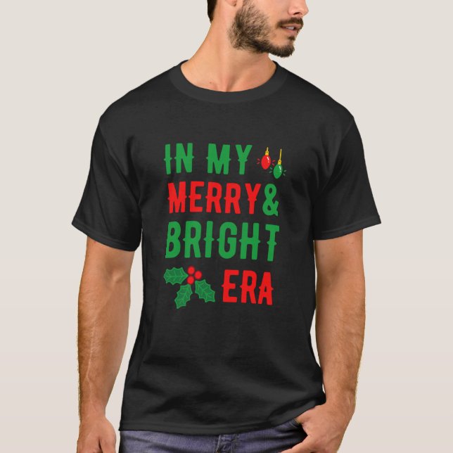 In My Merry and Bright Era Cute Christmas Era Xmas T-Shirt (Front)