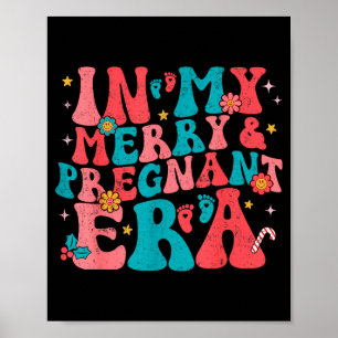In My Merry And Pregnant Era Pregnancy Pregnant Ch Poster