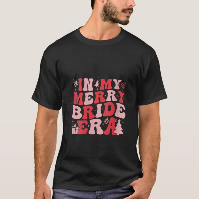 In My Merry Bride Era Groovy Christmas Wedding Bac T-Shirt (Front)