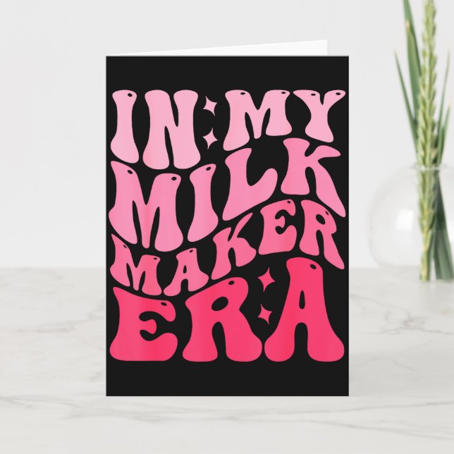 In My Milk Maker Era Milk Maker Breastfeeding Mama Card (Front)