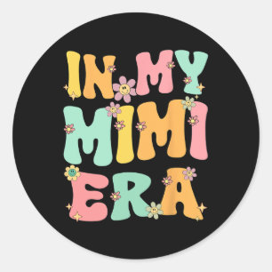 In My Mimi Era Retro Groovy Mimi Grandma Mothers D Classic Round Sticker