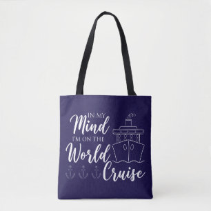 In my Mind I'm on the World Cruise Tote Bag