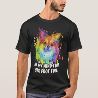 In My Mind Im Six Foot Five Chihuahua  Chiwawa Hum T-Shirt