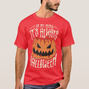 In My Mind It's Always Halloween Halloween Fan Hal T-Shirt