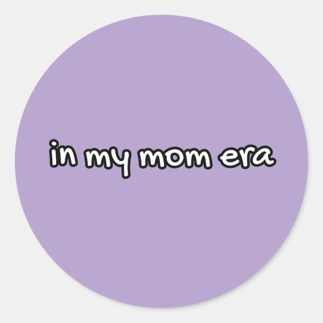 in my mom era classic round sticker (Front)