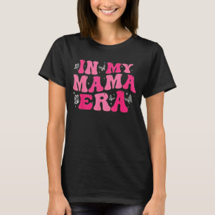In My Mom Era Lady Era ,My Extra Mom Trendy In My T-Shirt