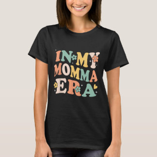 In My Momma Era Funny Sarcastic Groovy Retro Mothe T-Shirt