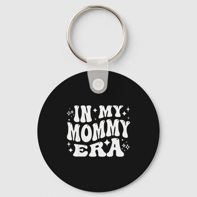 In My Mommy Era, Funny New Mom, Motherhood Journey Key Ring (Front)