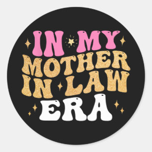 In My Mother In Law Era Wedding Day From Son Daugh Classic Round Sticker