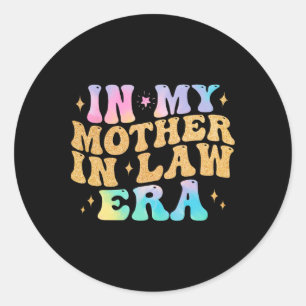In My Mother In Law Era Wedding Day From Son Daugh Classic Round Sticker