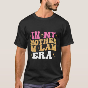 In My Mother In Law Era Wedding Day From Son Daugh T-Shirt