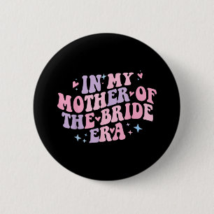 In My Mother Of The Bride Era Groovy Bachelorette  6 Cm Round Badge