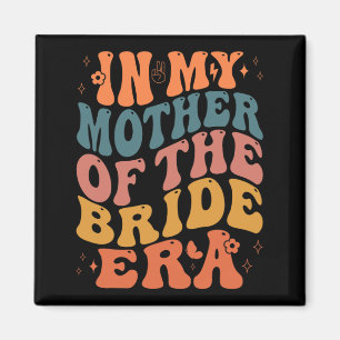 In My Mother Of The Bride Era Groovy Bachelorette Magnet