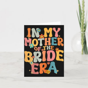 In My Mother Of The Bride Era Mother Of The Bride Card