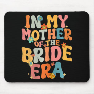 In My Mother Of The Bride Era Mother Of The Bride Mouse Mat