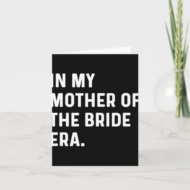 In My Mother Of The Bride Era - Wedding Bacheloret Card (Front)