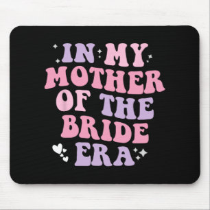In My Mother Of The Bride Era Wedding Women Funny Mouse Mat