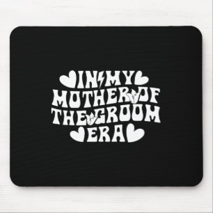 In My Mother Of The Groom Era Mum Of The Groom Mouse Mat
