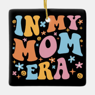 In My Mum Era I Ceramic Ornament
