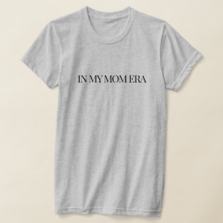 In My Mum Era T-Shirt