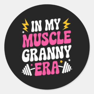 In My Muscle Granny Era Funny Sport Grandma Gym Wo Classic Round Sticker