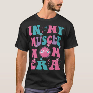 In My Muscle Mum Era Work Out Fitness Funny Retro  T-Shirt