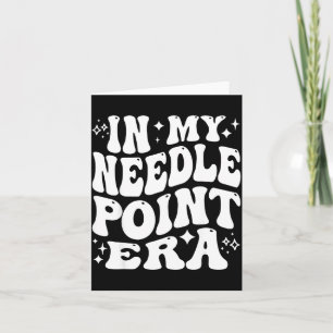 In My Needleint Era Ing Crafter Hobby  Card