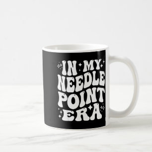 In My Needleint Era Ing Crafter Hobby  Coffee Mug
