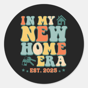 In My New Home Era, Funny New Homeowner Est. 2025  Classic Round Sticker