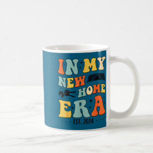 In My New Home Era, New Homeowners, Home Owner 202 Coffee Mug