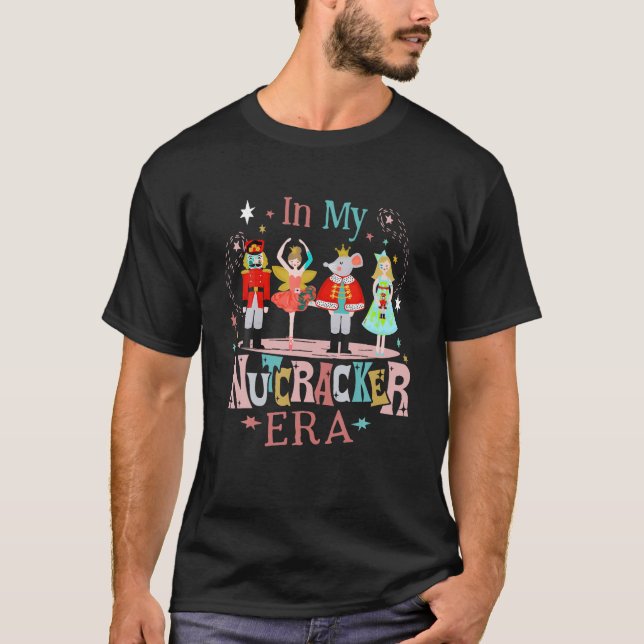 In My Nutcracker Era Christmas Nutcracker Ballet T-Shirt (Front)
