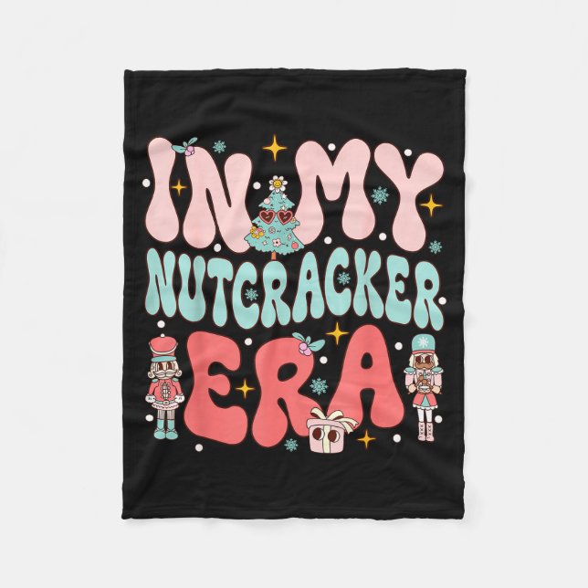 In My Nutcracker Era Groovy Nk Christmas Nutcracke Fleece Blanket (Front)