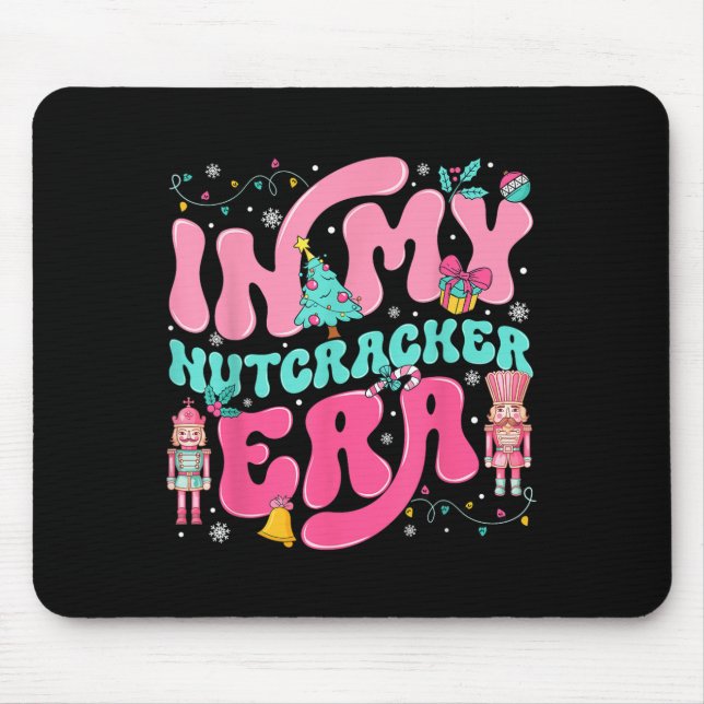 In My Nutcracker Era Nutcracker Squad Nk Christmas Mouse Mat (Front)