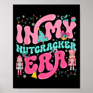In My Nutcracker Era Nutcracker Squad Nk Christmas Poster