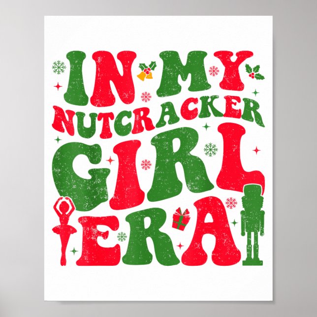 In My Nutcracker Girl Era Groovy Christmas Nutcrac Poster (Front)