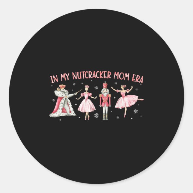 In My Nutcracker Mum Era Christmas Xmas Holiday Pa Classic Round Sticker (Front)