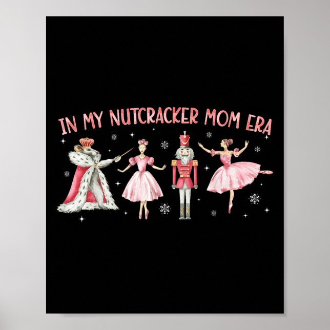 In My Nutcracker Mum Era Christmas Xmas Holiday Pa Poster (Front)