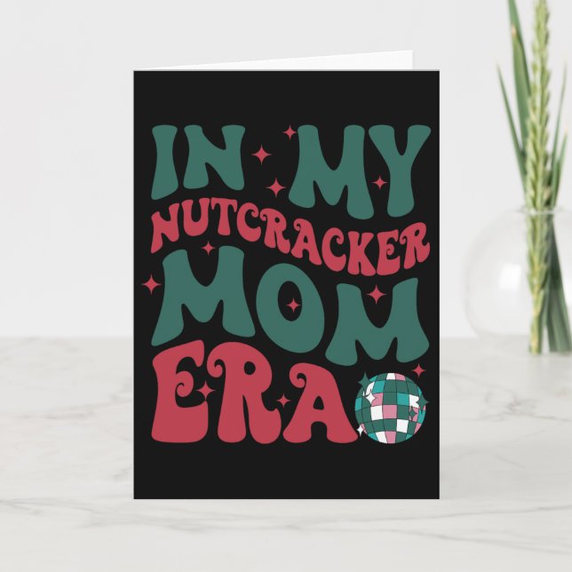 In My Nutcracker Mum Era Merry Christmas  Card (Front)