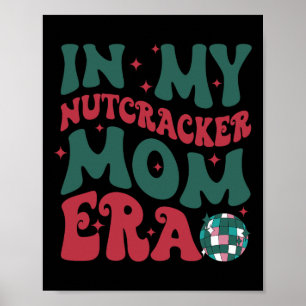 In My Nutcracker Mum Era Merry Christmas Poster