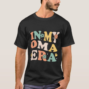 In My Oma Era Funny Sarcastic Groovy Retro Mothers T-Shirt