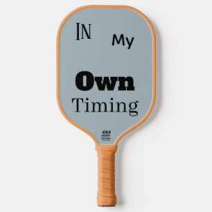 In My Own Timing Pickleball Paddle