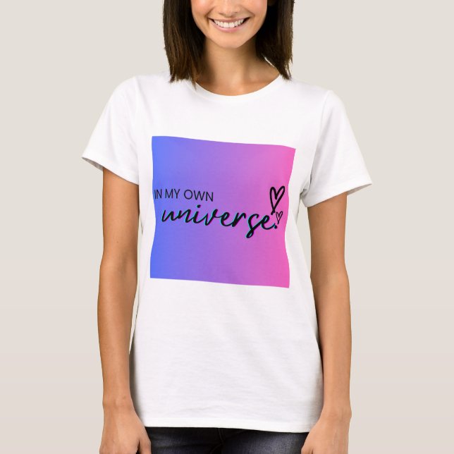 In My Own Universe T-shirt (Front)