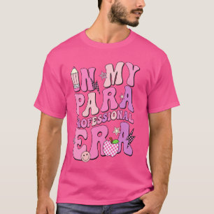 In My Para Professional Era Teacher First Day Back T-Shirt