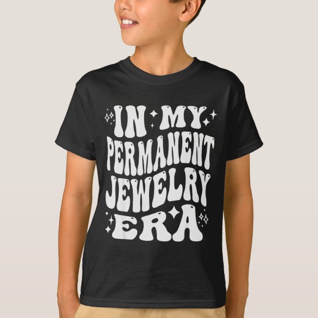 In My Permanent Jewelry Era, Artist Technician  T-Shirt (Front)