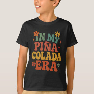 In My Pina Colada Era Shirt Funny Cruise Vacation