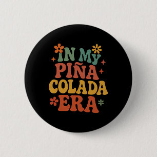 In My Pina Colada Era Shirt Funny Cruise Vacation 6 Cm Round Badge