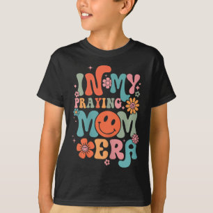 In My Praying Mama Era Religious Mum Christian Mot T-Shirt